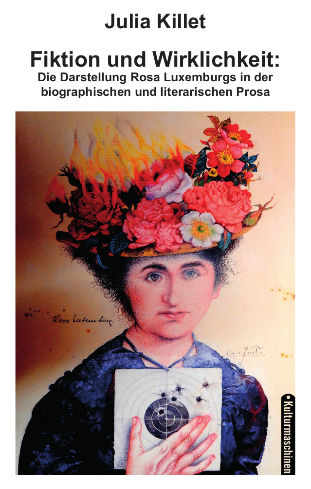 Julia Killet, Fiktion und Wirklichkeit über Rosa Luxemburg